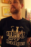 mad as a badger T-shirt